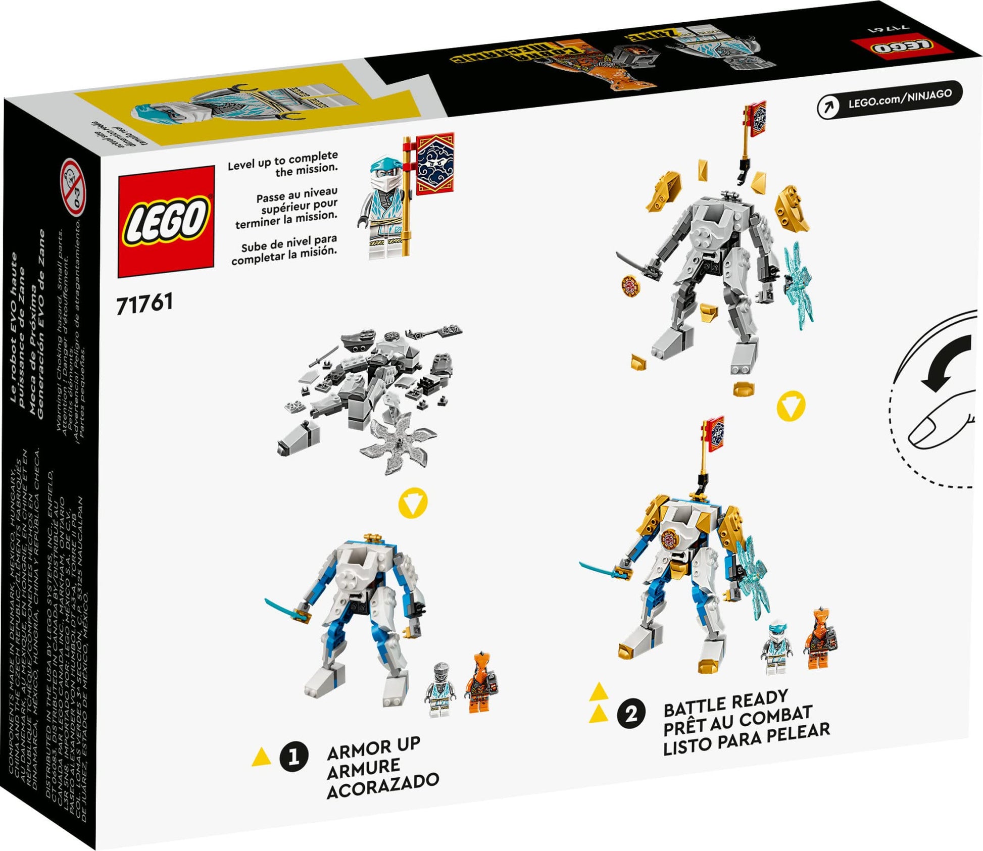 LEGO &amp; Ninjago Zane’s Power Up Mech EVO 71761SPECIFICATIONSWarning: 6+yRecommend Age: 12+yPlastic Type: ABSPlastic Block Shape: Irregular ShapePhysical size: 12cm highPackaging size: 19.1cm x 14.1cm x 4.6cmOrigmattoncino LegoIntermedia WorldI'M'"WorldLEGO &amp; Ninjago Zane’